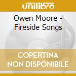 Owen Moore - Fireside Songs cd