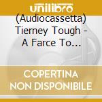 (Audiocassetta) Tierney Tough - A Farce To Reckon With Ep cd