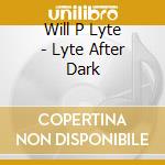 Will P Lyte - Lyte After Dark cd