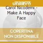 Carol Nicodemi - Make A Happy Face cd