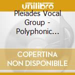 Pleiades Vocal Group - Polyphonic Routes cd