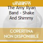 The Amy Ryan Band - Shake And Shimmy cd