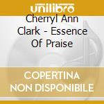 Cherryl Ann Clark - Essence Of Praise cd