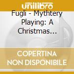 Fugli - Mythtery Playing: A Christmas Album cd