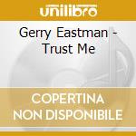 Gerry Eastman - Trust Me cd