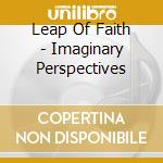 Leap Of Faith - Imaginary Perspectives cd