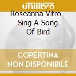 Roseanna Vitro - Sing A Song Of Bird cd
