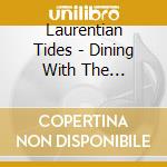 Laurentian Tides - Dining With The Vultures cd