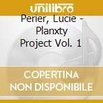 Perier, Lucie - Planxty Project Vol. 1 cd