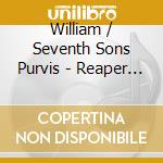 William / Seventh Sons Purvis - Reaper & Other Stories cd