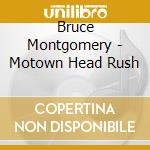 Bruce Montgomery - Motown Head Rush cd