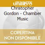 Christopher Gordon - Chamber Music cd