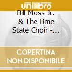 Bill Moss Jr. & The Bme State Choir - His Majesty cd