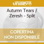 Autumn Tears / Zeresh - Split cd