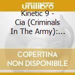 Kinetic 9 - Cia (Criminals In The Army): 7Th Infantry Regiment cd