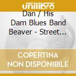 Dan / His Dam Blues Band Beaver - Street Walk Boogie cd