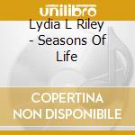 Lydia L Riley - Seasons Of Life cd