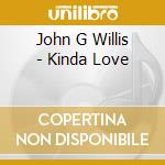 John G Willis - Kinda Love cd