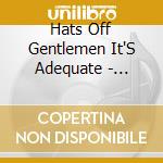 Hats Off Gentlemen It'S Adequate - Confidence Trick cd