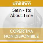 Satin - Its About Time cd