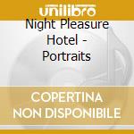 Night Pleasure Hotel - Portraits cd