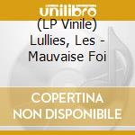 (LP Vinile) Lullies, Les - Mauvaise Foi lp vinile