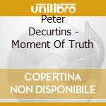 Peter Decurtins - Moment Of Truth cd