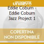 Eddie Coburn - Eddie Coburn Jazz Project 1 cd