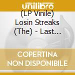 (LP Vinile) Losin Streaks (The) - Last House vinile