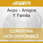 Avizo - Amigos Y Familia cd