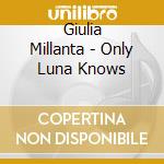 Giulia Millanta - Only Luna Knows cd