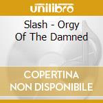 Slash - Orgy Of The Damned cd