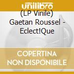 (LP Vinile) Gaetan Roussel - Eclect!Que vinile