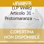 (LP Vinile) Articolo 31 - Protomaranza - Lp Glow In The Dark + Lp Nero Aut. E Num. (2 Lp) vinile