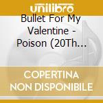Bullet For My Valentine - Poison (20Th Anniversary) (2 Cd) cd
