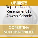 Napalm Death - Resentment Is Always Seismic cd