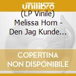 (LP Vinile) Melissa Horn - Den Jag Kunde Blivit: Den Jag Blev vinile