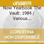 Now Yearbook The Vault: 1984 / Various (Deluxe) (4 Cd) cd