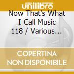 Now That's What I Call Music 118 / Various (2 Cd) cd