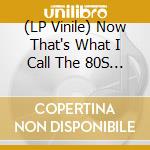 (LP Vinile) Now That's What I Call The 80S / Various (3 Lp) vinile