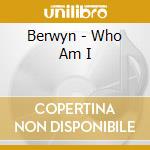 Berwyn - Who Am I cd