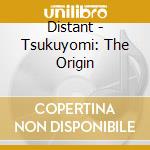 Distant - Tsukuyomi: The Origin cd