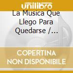 La Musica Que Llego Para Quedarse / Various (2 Cd) cd