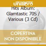 Hits Album: Glamtastic 70S / Various (3 Cd) cd