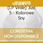 (LP Vinile) Just 5 - Kolorowe Sny vinile