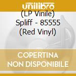 (LP Vinile) Spliff - 85555 (Red Vinyl) vinile