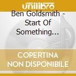 Ben Goldsmith - Start Of Something Beautiful cd