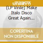 (LP Vinile) Make Italo Disco Great Again Vol.4 / Various vinile