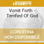 Vomit Forth - Terrified Of God cd