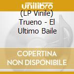 (LP Vinile) Trueno - El Ultimo Baile vinile